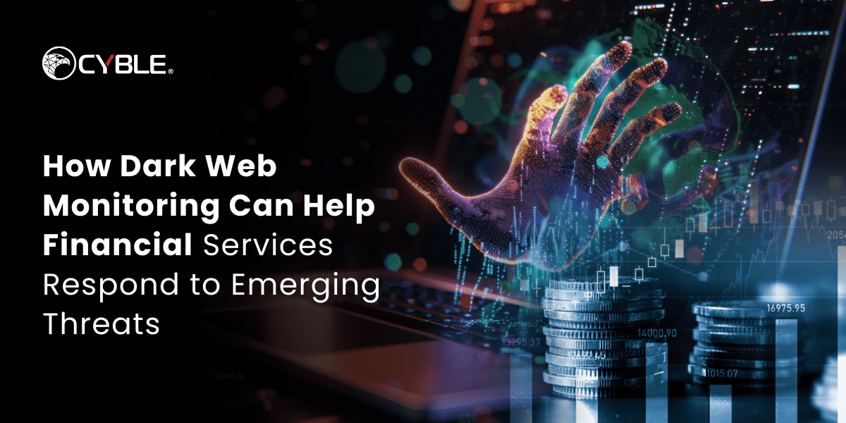 How Dark Web Monitoring Can Help Financial Services Respond to Emerging Threats