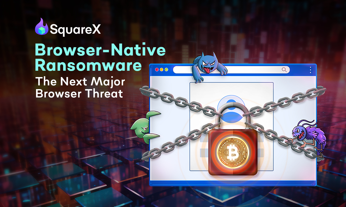 SquareX_Browser-Native_Ransomware_1200x720px_CN_17429575245ugV3DPkdm