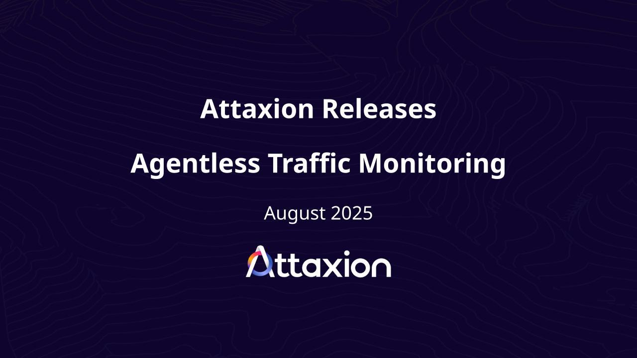 Attaxion_PR_Agentless_Traffic_Monitoring_17561209485J8i4WK5HY