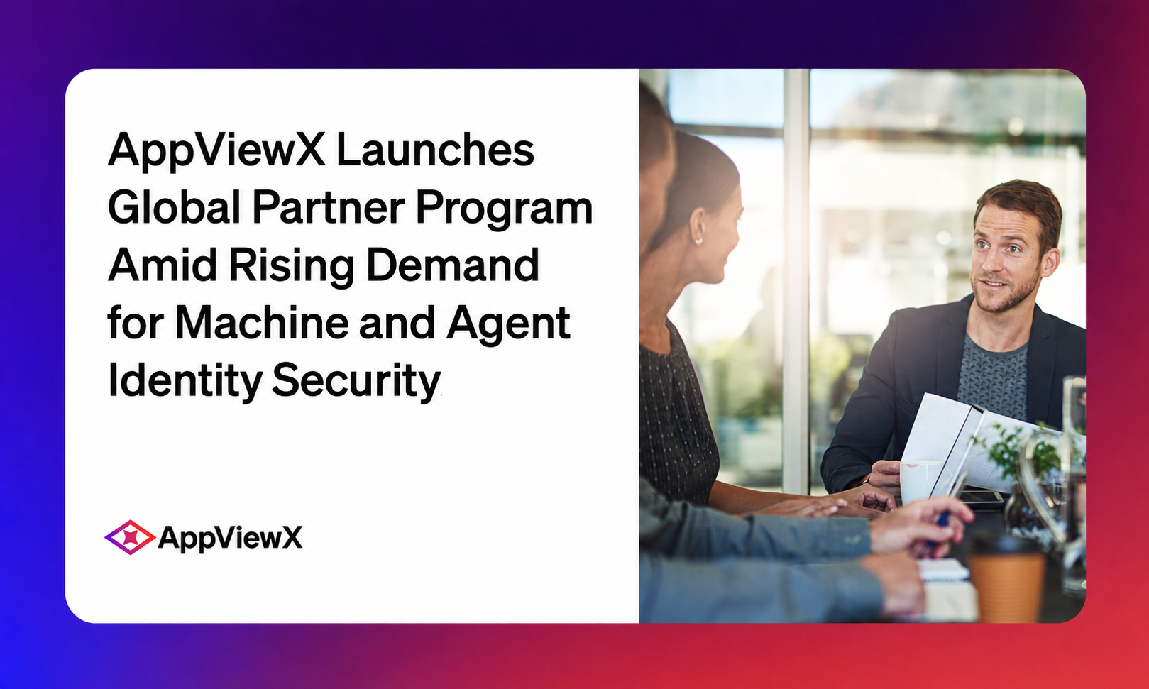 AppViewX Launches Global Partner Program Amid Rising Demand for Machine and Agent Identity Security