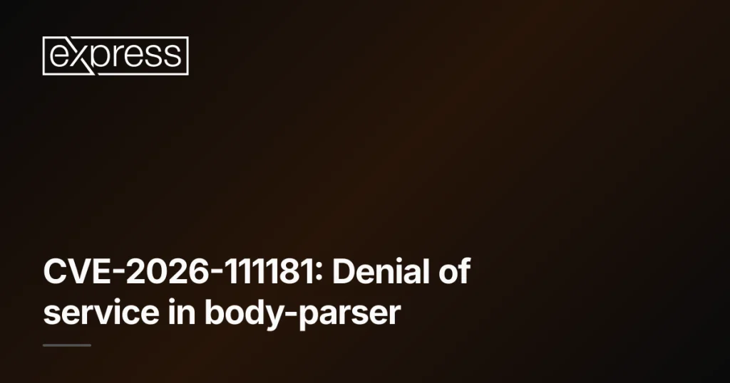 Body-parser vulnerability CVE-2026-111181 enables Express denial of service with a single request